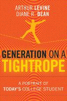 Arthur Levine and Diane R. Dean, Generation on a Tightrope: A Portrait of Today’s College Student (Jossey-Bass, 2012)